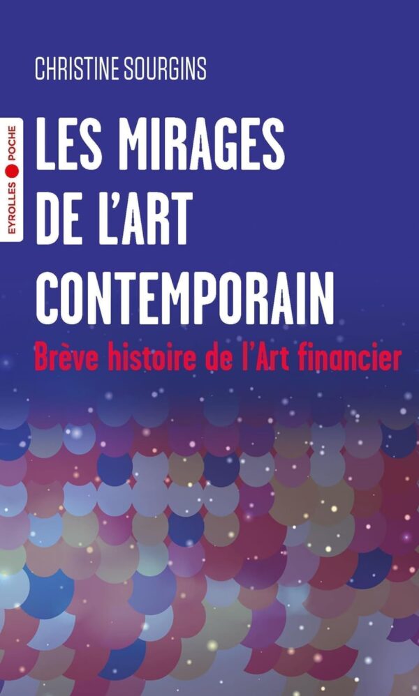 Couverture du livre Les mirages de l'art contemporain : brève histoire de l'art financier