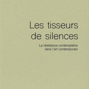 Les tisseurs de silences : La résistance contemplative dans l'art contemporain