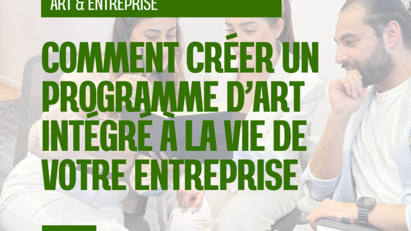 Comment créer un programme d’art intégré à la vie de votre entreprise