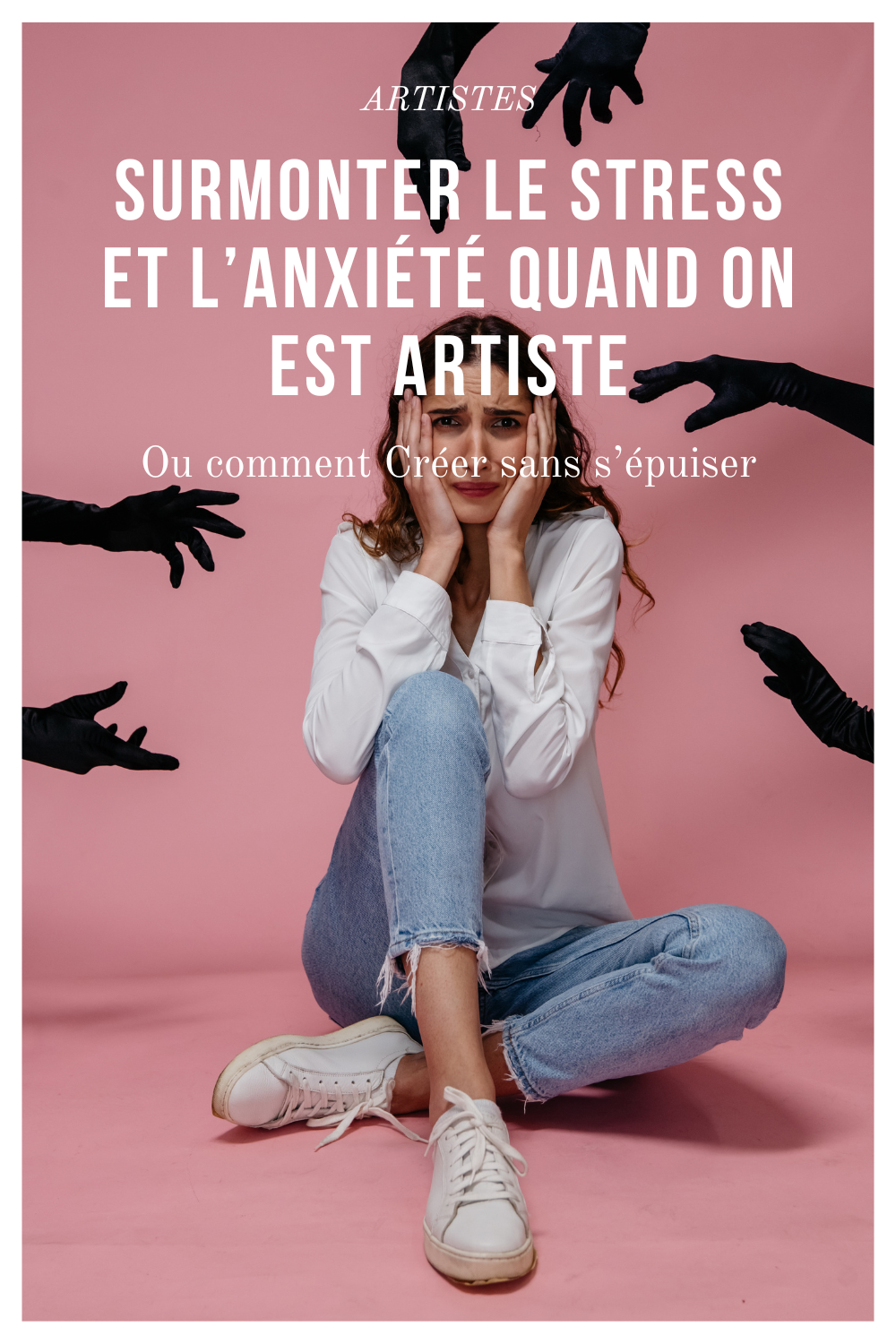 Créer sans s’épuiser : surmonter le stress et l’anxiété quand on est artiste