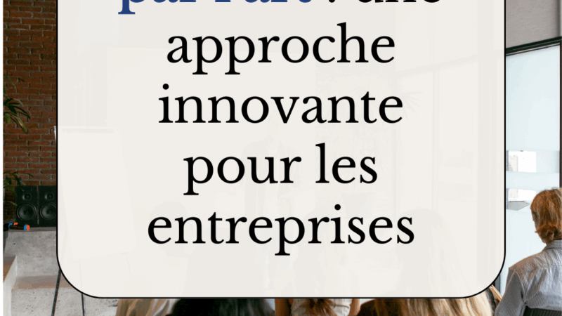 Développer le leadership par l’art : une approche innovante pour les entreprises