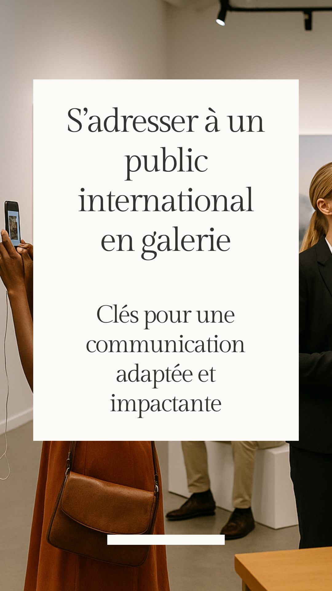 S’adresser à un public international en galerie : clés pour une communication adaptée et impactante