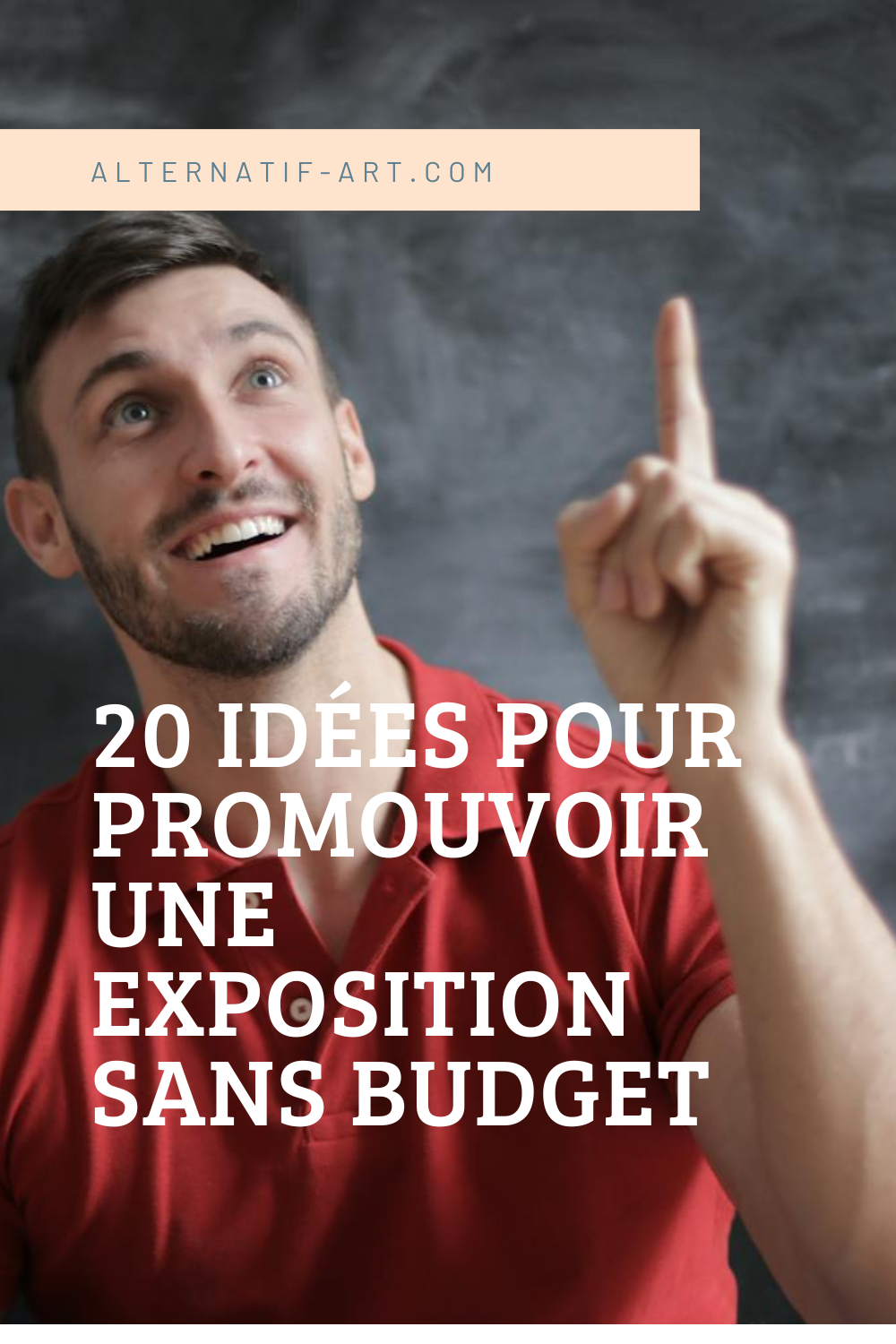20 stratégies créatives pour promouvoir une exposition sans budget