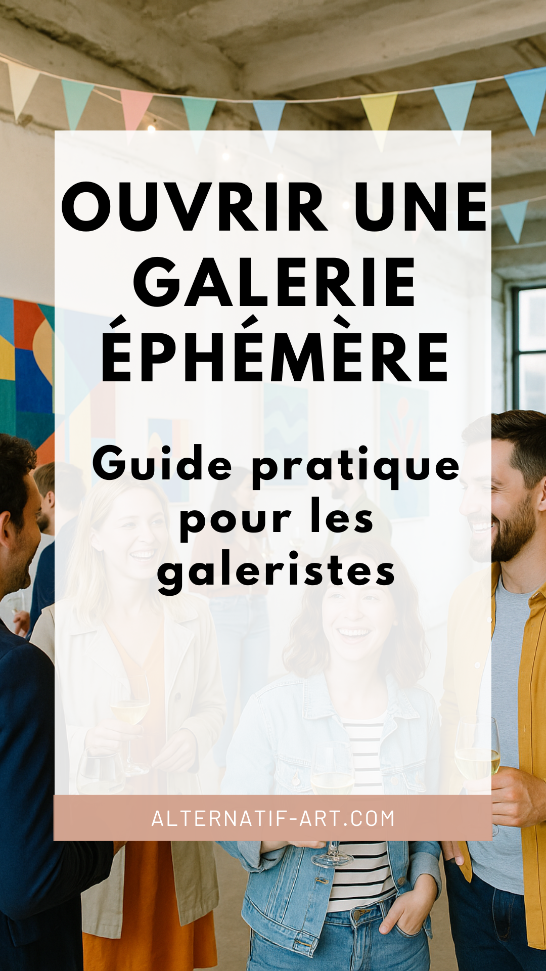 Ouvrir une galerie éphémère : guide pratique pour les galeristes et pièges à éviter