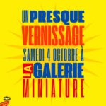 Un presque vernissage à La Galerie Miniature
