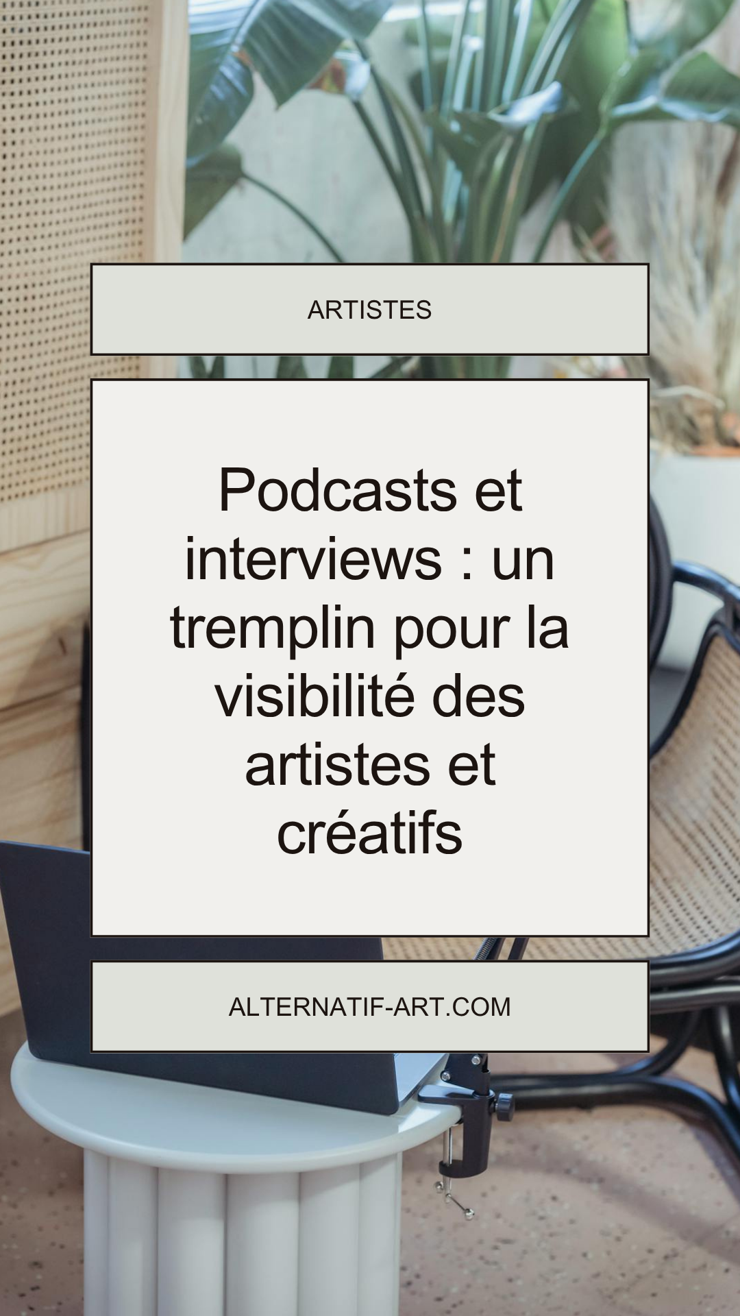 Podcasts et interviews : un tremplin pour la visibilité des artistes et créatifs