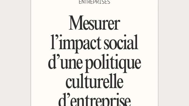 Mesurer la valeur sociale d’une politique culturelle d’entreprise : enjeu stratégique pour les dirigeants