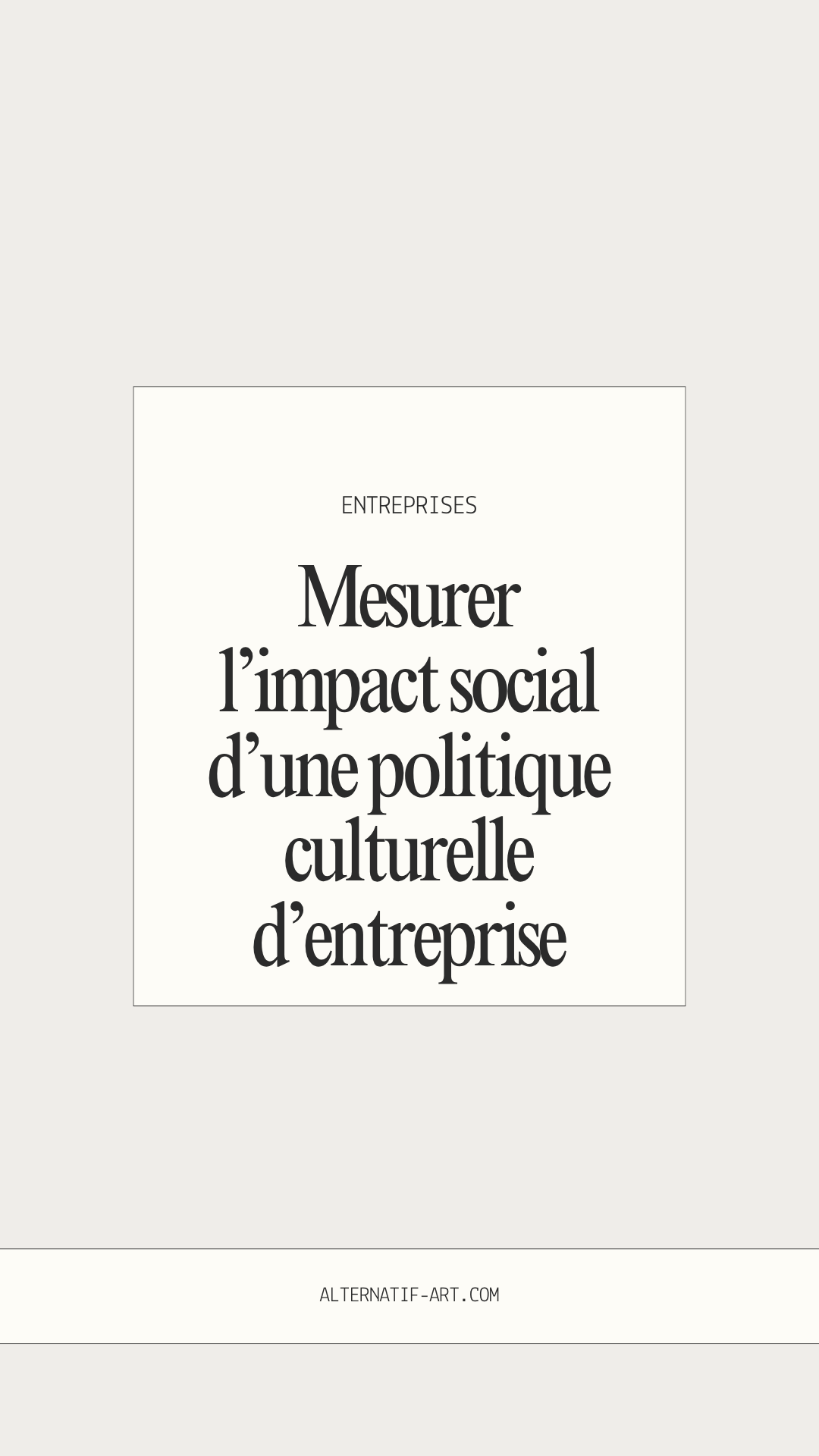 Mesurer la valeur sociale d’une politique culturelle d’entreprise : enjeu stratégique pour les dirigeants