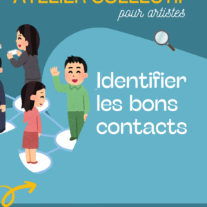 Atelier Réseau – Identifier les bons contacts (galeries, collectionneurs, institutions, entreprises) - En collectif