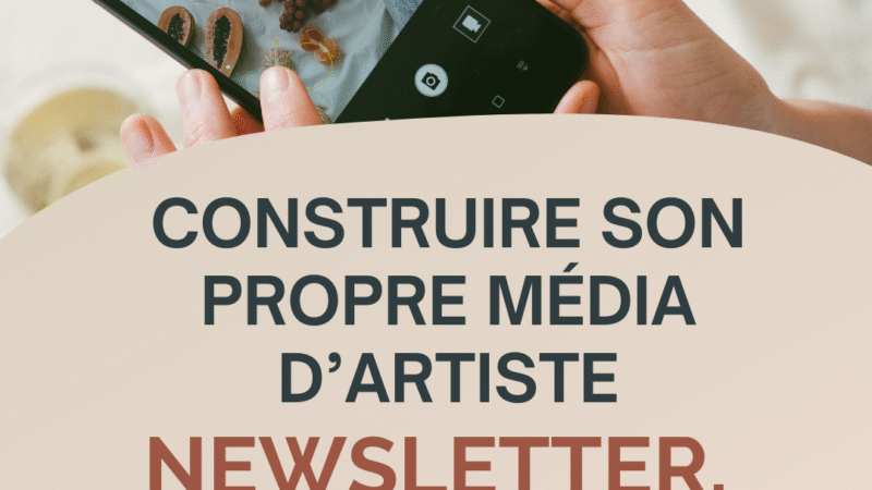 Construire son propre média d’artiste : newsletter, blog, podcast, galerie… par où commencer ?