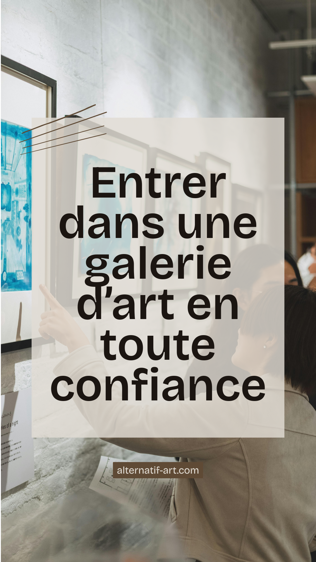 Entrer dans une galerie d’art en toute confiance : le guide des nouveaux acheteurs