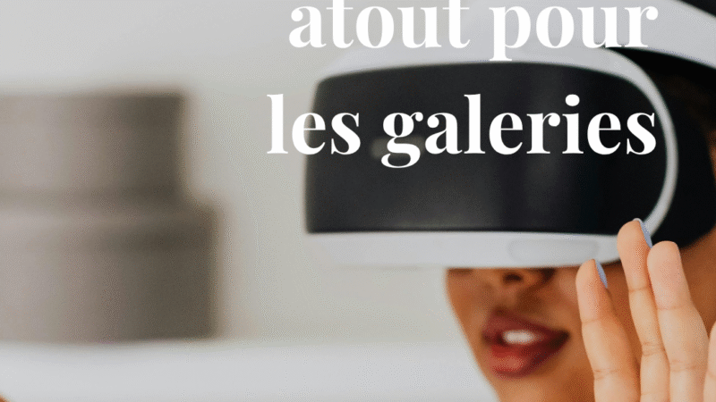 Expositions virtuelles et immersives : catalyseurs de visibilité et leviers de fréquentation pour les galeries et lieux d’art