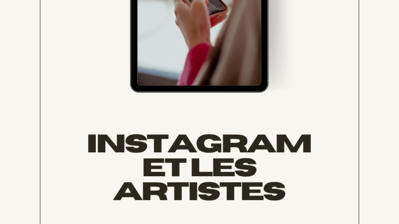 Instagram et les artistes : comprendre la plateforme sans dénaturer sa démarche artistique