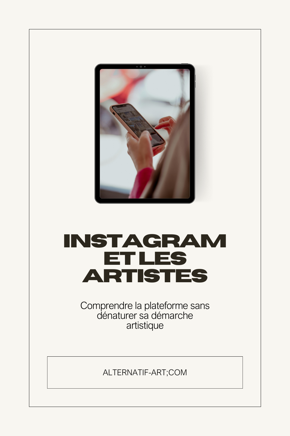 Instagram et les artistes : comprendre la plateforme sans dénaturer sa démarche artistique