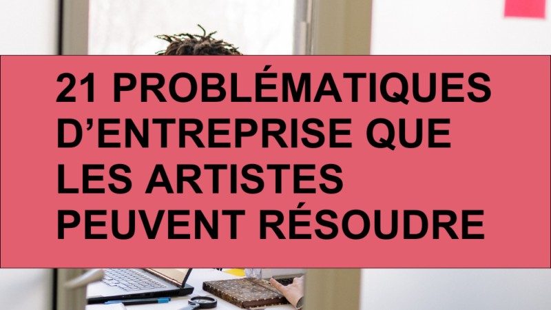 Quand l’entreprise cherche un nouveau souffle : 21 défis que les artistes peuvent résoudre