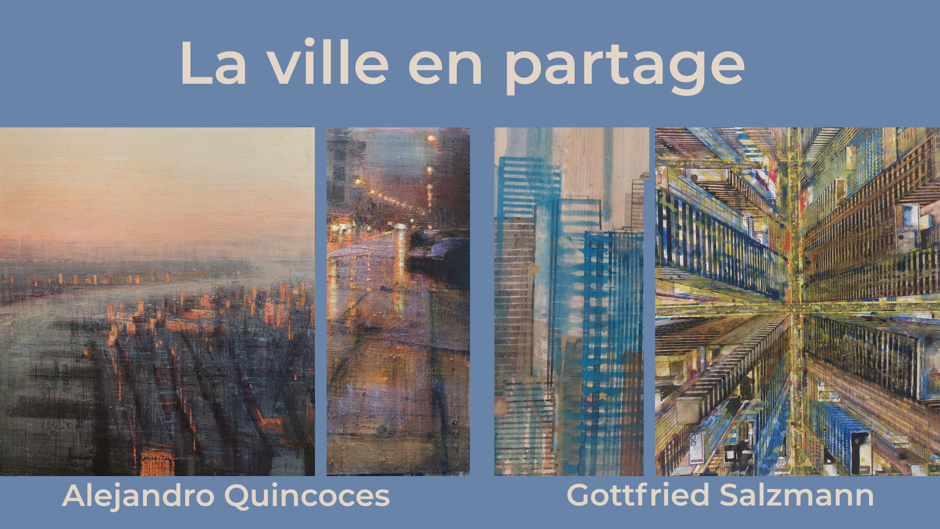 Exposition ; Alejandro QUINCOCES & Gottfried SALZMANN, La ville en partage