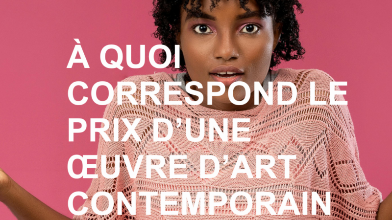 Comprendre l’art contemporain : À quoi correspond le prix d’une œuvre