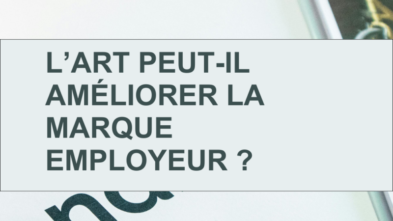 L’art peut-il améliorer la marque employeur ?