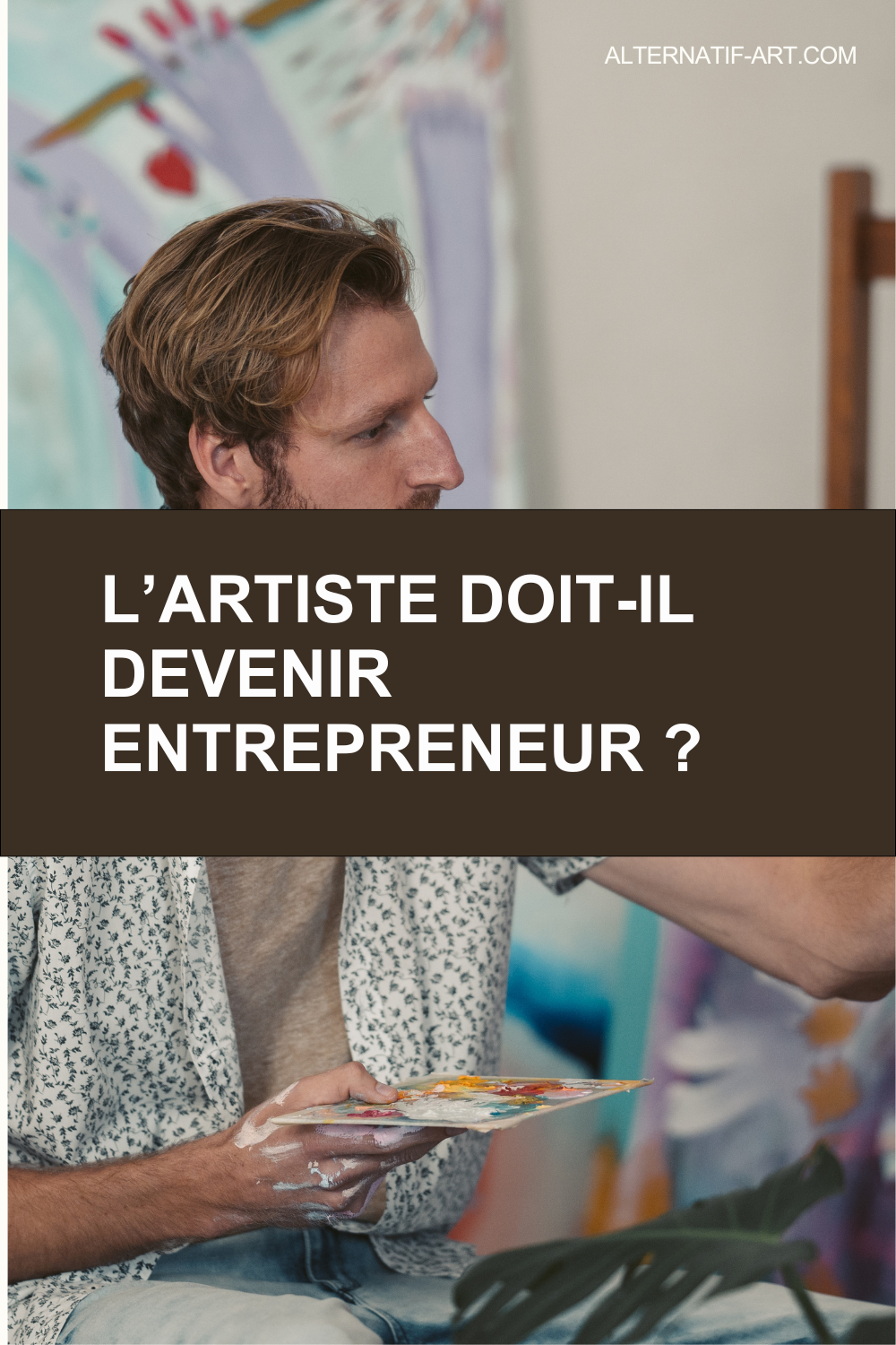 L’artiste doit-il devenir entrepreneur malgré lui ?