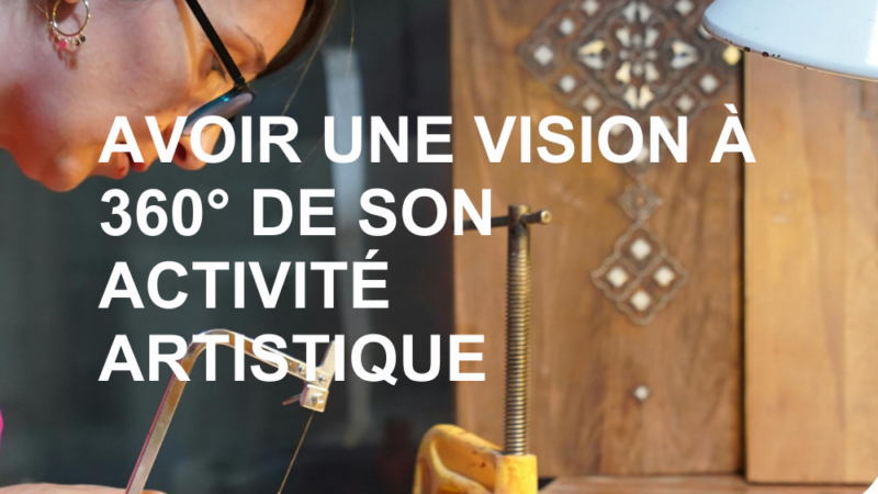 Avoir une vision à 360° de son activité artistique