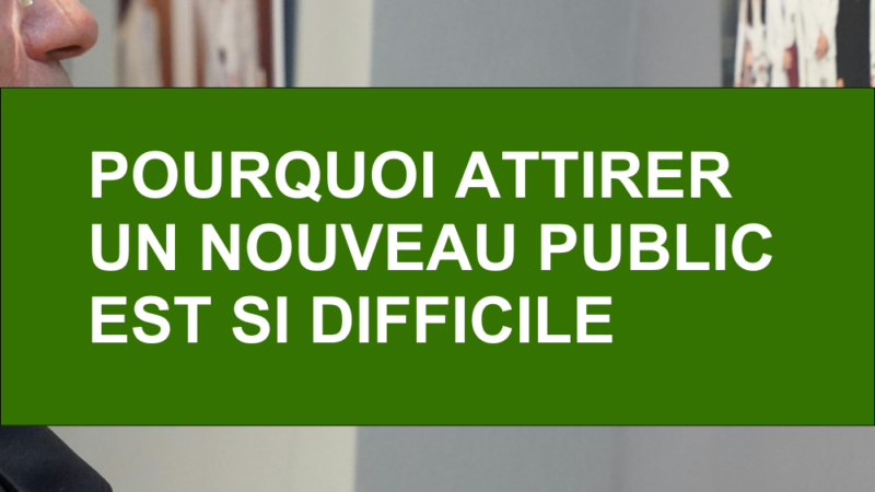 Pourquoi attirer un nouveau public est si difficile