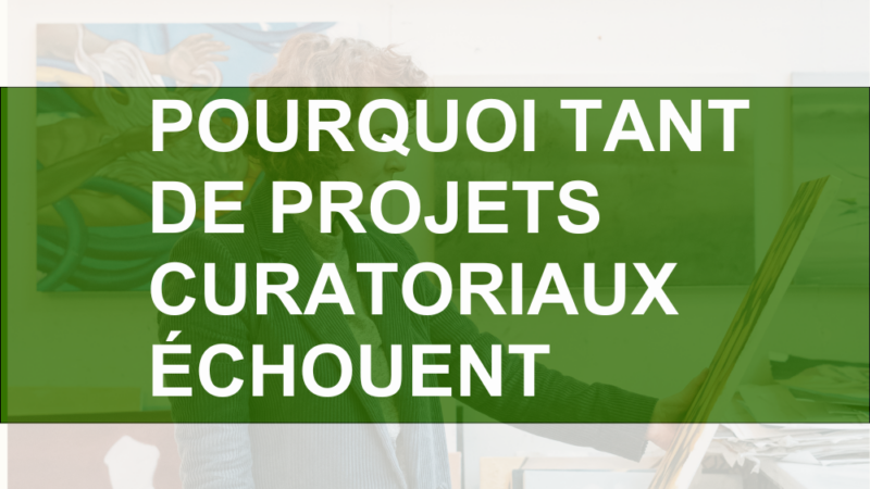 Pourquoi tant de projets curatoriaux échouent