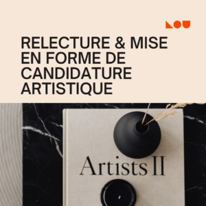 Relecture & mise en forme de candidature artistique