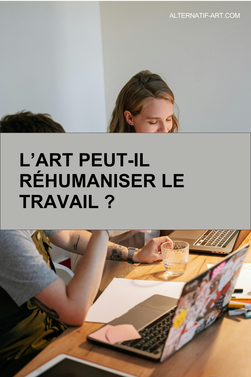 L’art peut-il réhumaniser le travail ?