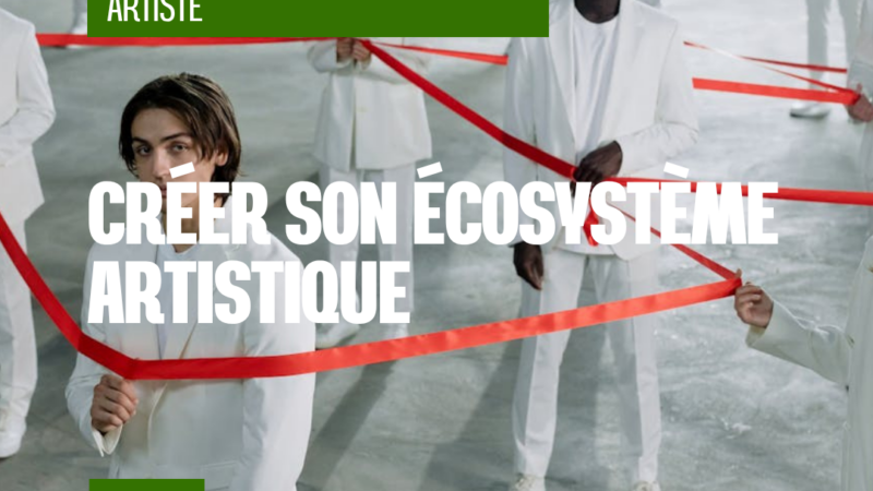 Créer son propre écosystème artistique
