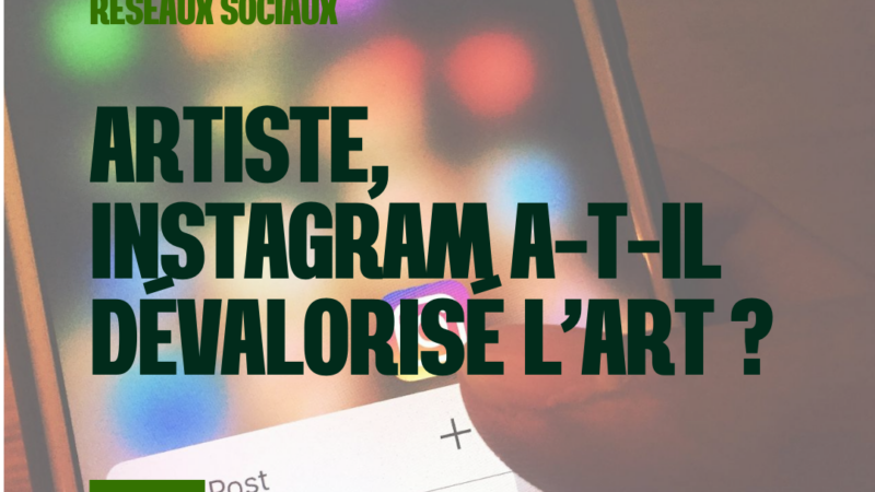 Artiste, Instagram a-t-il dévalorisé l’art ?