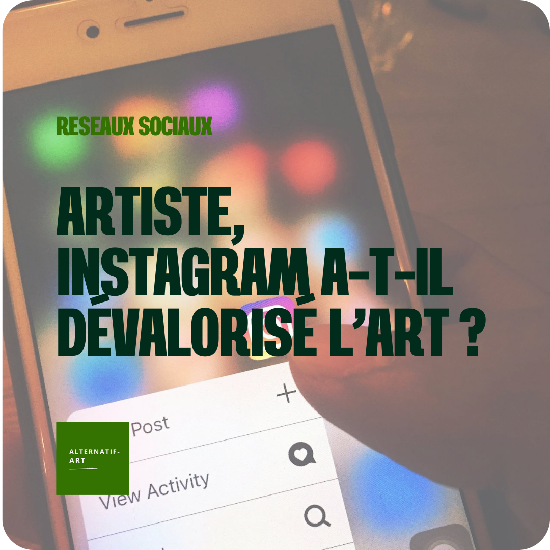 Artiste, Instagram a-t-il dévalorisé l’art ?