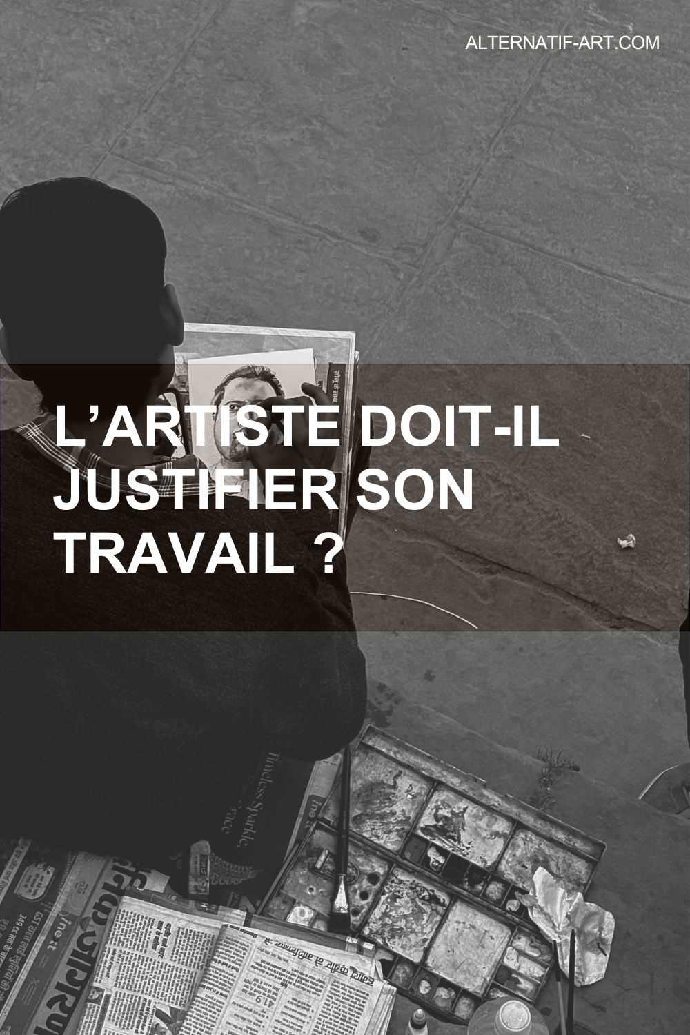 L’artiste doit-il justifier son travail ?