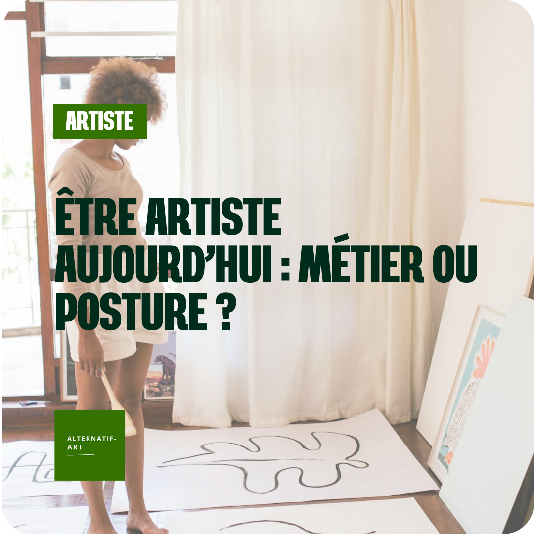 Être artiste aujourd’hui : métier ou posture ?