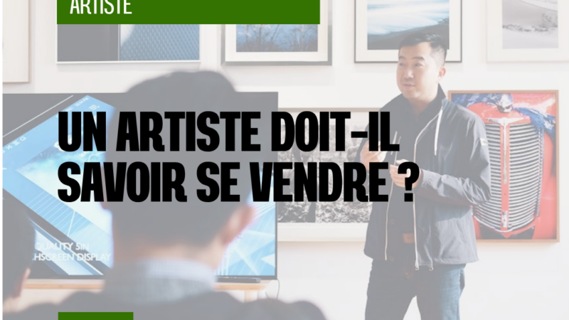 Un artiste doit-il savoir se vendre ?