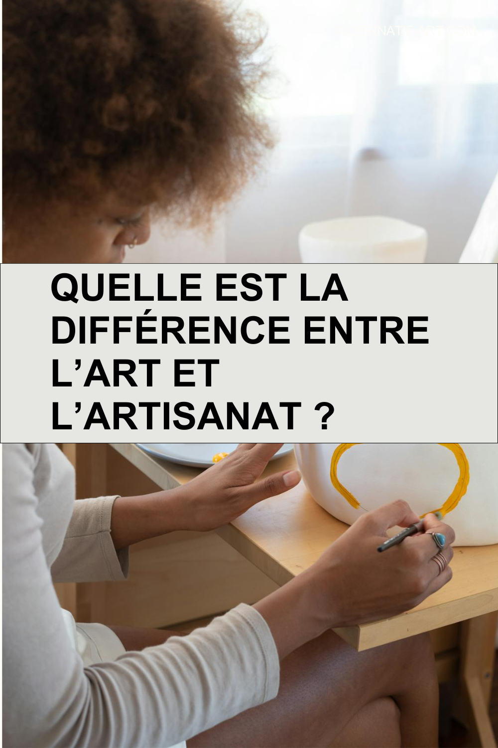 Quelle est la différence entre l’art et l’artisanat ?