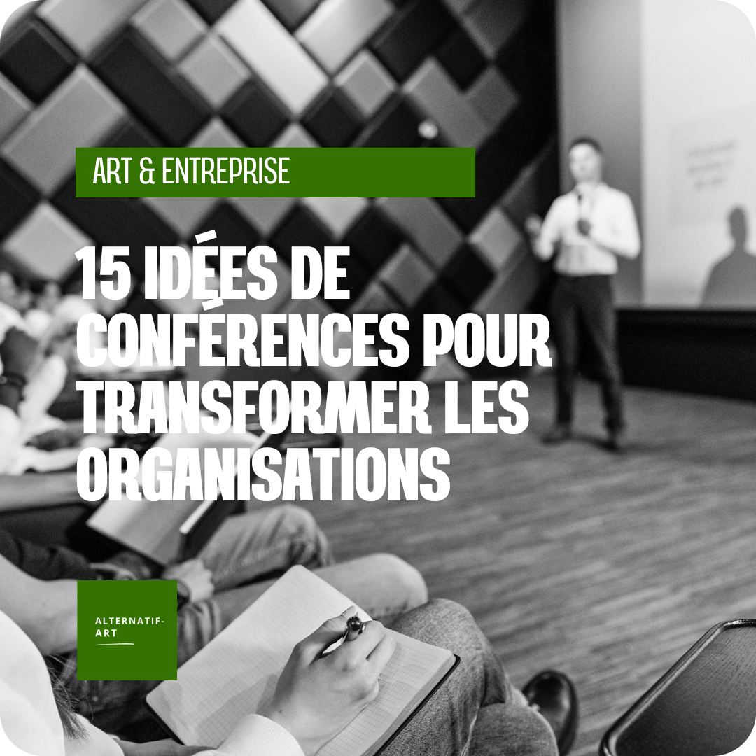 Quand l’art entre dans l’entreprise : 15 idées de conférences pour transformer les organisations