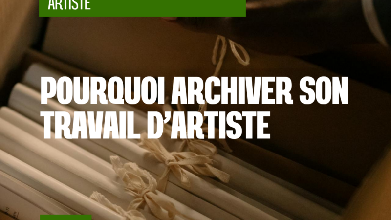 Archiver pour exister : pourquoi documenter son travail d’artiste est un acte fondamental