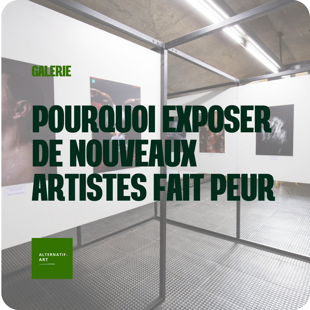 Pourquoi exposer de nouveaux artistes fait peur