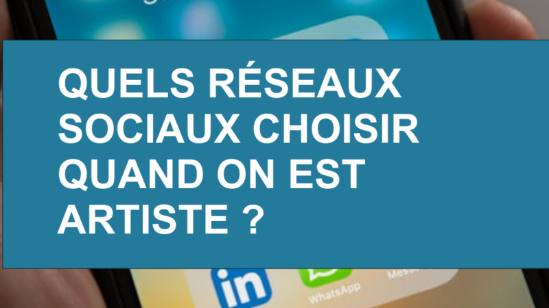 Quels réseaux sociaux choisir quand on est artiste ? Guide complet pour développer sa visibilité et vendre ses œuvres