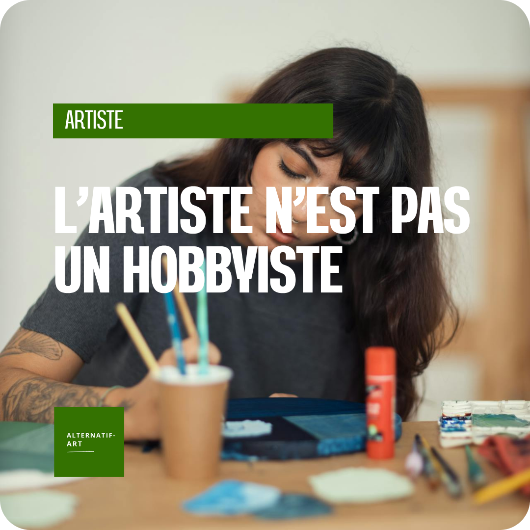 L’artiste n’est pas un hobbyiste