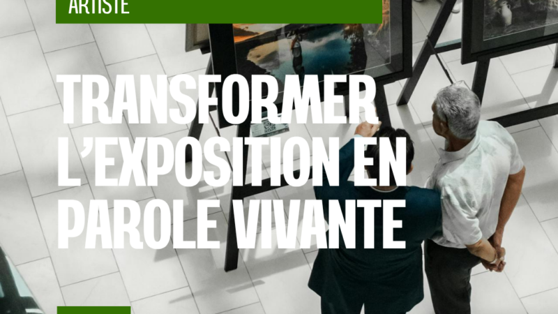 Transformer l’exposition en parole vivante