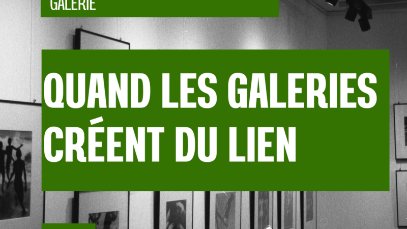 Quand les galeries créent du lien