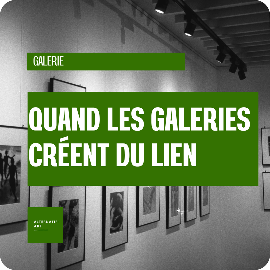 Quand les galeries créent du lien