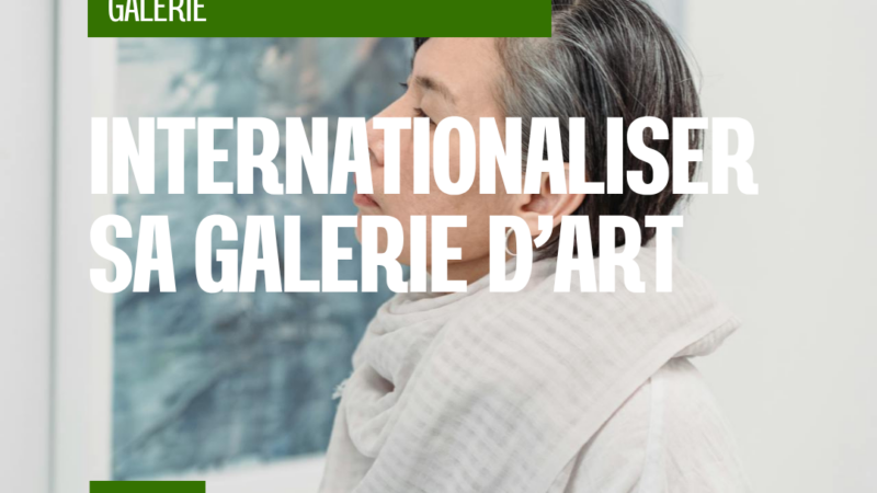 Comment internationaliser sa galerie d’art
