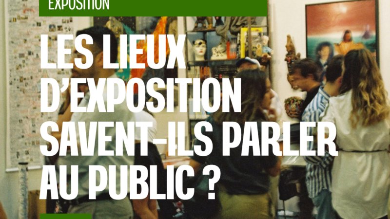 Quand les murs se taisent : les lieux d’exposition savent-ils encore parler au public ?