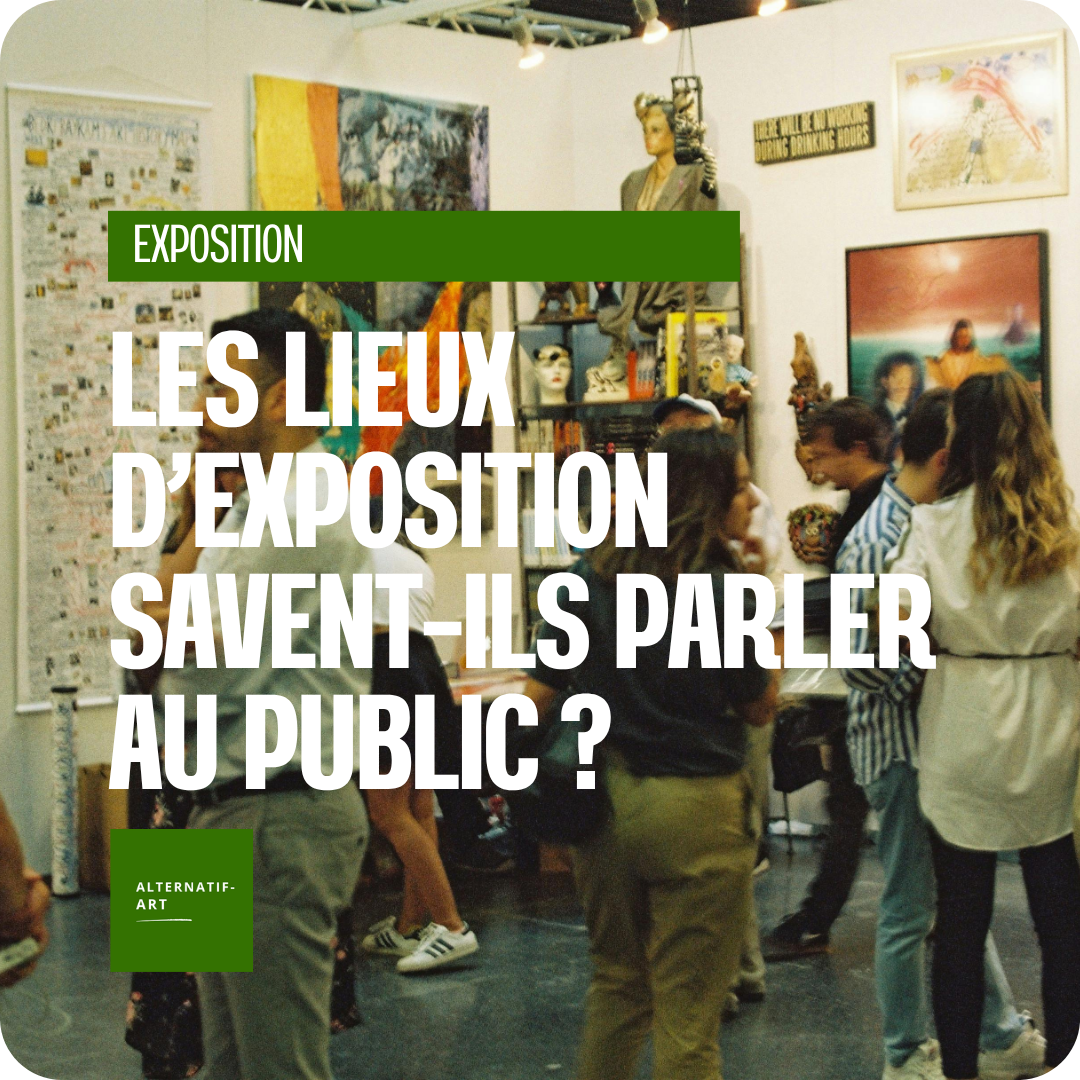 Quand les murs se taisent : les lieux d’exposition savent-ils encore parler au public ?