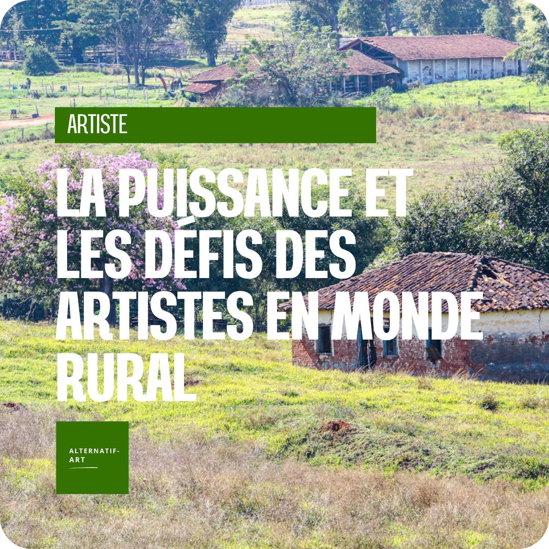 Créer loin des centres : la puissance et les défis des artistes en monde rural