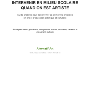 Intervenir en milieu scolaire quand on est artiste - Guide pratique EAC