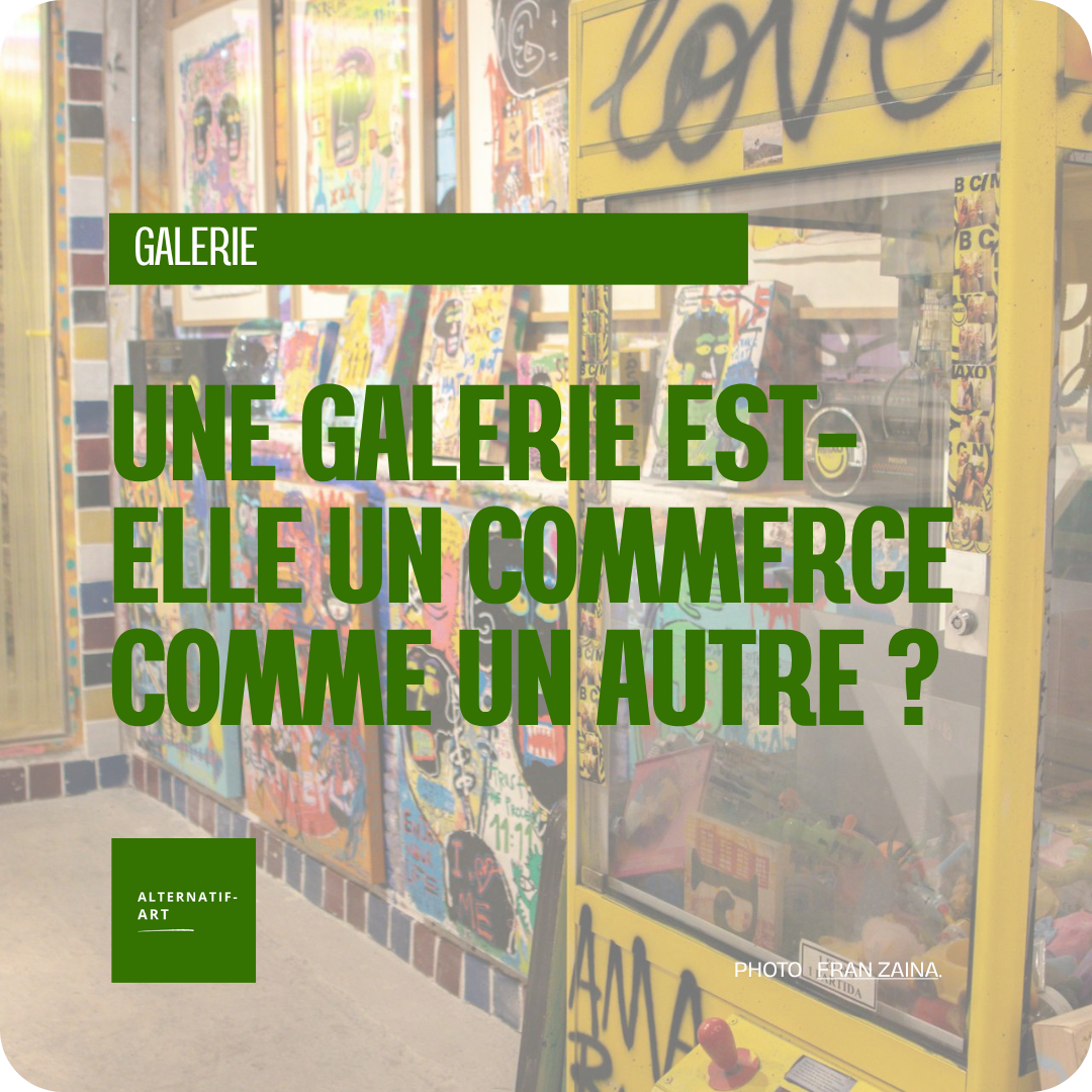 Une galerie n’est pas une boutique : c’est un lieu où la valeur se construit