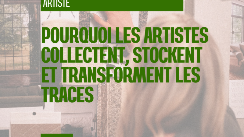 Pourquoi les artistes collectent, stockent et transforment les traces